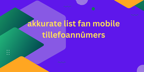 akkurate list fan mobile tillefoannûmers